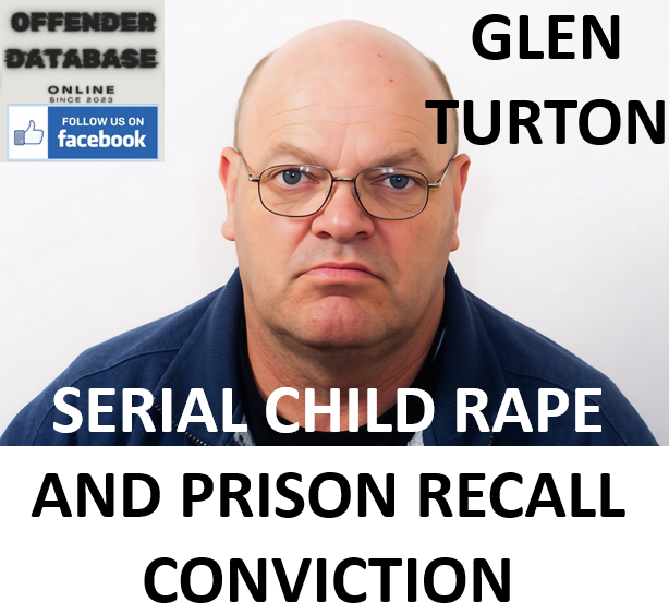GLEN TURTON SERIAL CHILD RAPE AND RECALL CONVICTION