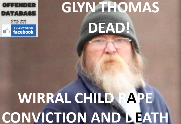 GLYN THOMAS WIRRAL CHILD RAPE CONVICTION AND DEATH