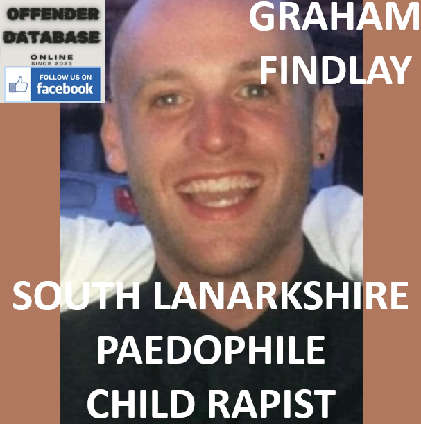 GRAHAM FINDLAY SOUTH LANARKSHIRE PAEDOPHILE CHILD RAPIST