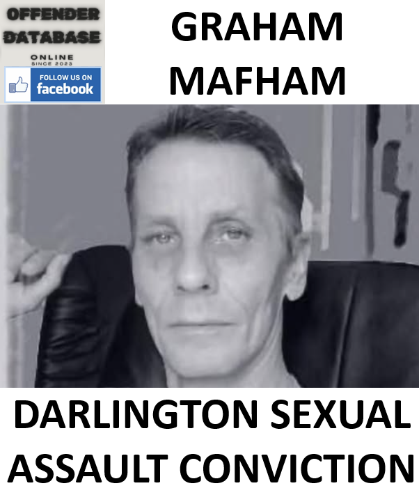 GRAHAM MAFHAM DARLINGTON SEXUAL ASSAULT CONVICTION