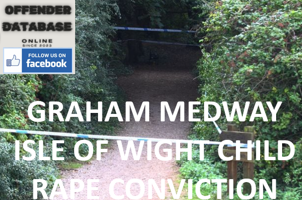 GRAHAM MEDWAY ISLE OF WIGHT CHILD RAPE CONVICTION