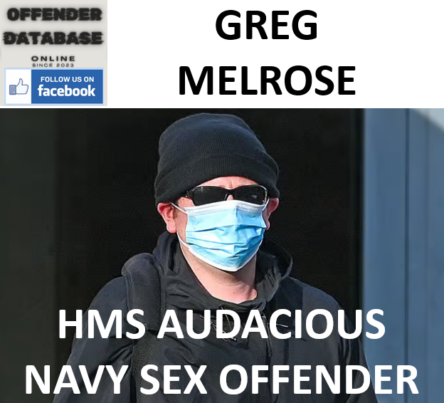 GREG MELROSE HMS AUDACIOUS NAVY SEX OFFENDER GREG MELROSE HMS AUDACIOUS NAVY SEX OFFENDER