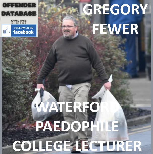 GREGORY FEWER WATERFORD PAEDOPHILE COLLEGE LECTURER CONVICTION GREGORY FEWER WATERFORD PAEDOPHILE COLLEGE LECTURER CONVICTION