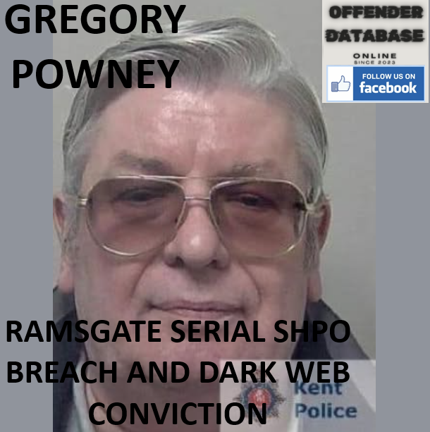 GREGORY POWNEY RAMSGATE SERIAL SHPO BREACH AND DARK WEB CONVICTION