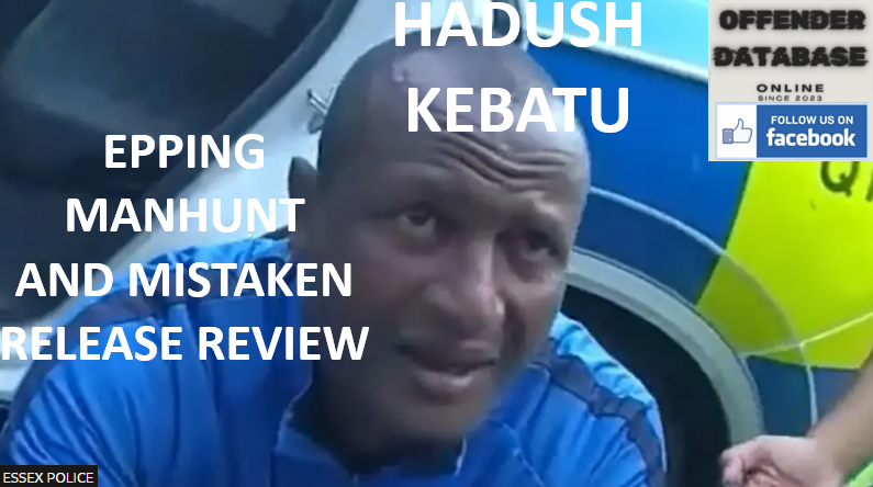 HADUSH KEBATU EPPING MANHUNT AND MISTAKEN RELEASE REVIEW