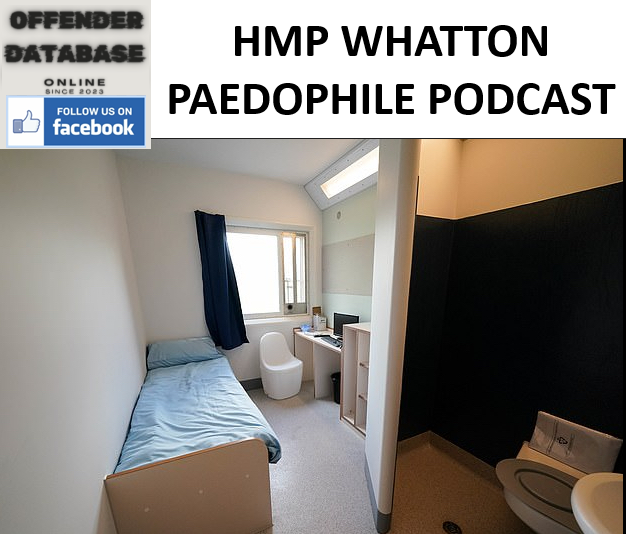 HMP WHATTON PAEDOPHILE PODCAST AND LUXURY ALLEGATIONS HMP WHATTON PAEDOPHILE PODCAST AND LUXURY ALLEGATIONS