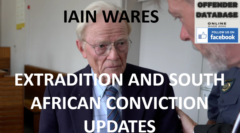 IAIN WARES EXTRADITION AND SOUTH AFRICAN CONVICTION UPDATES