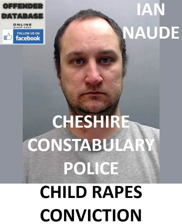 IAN NAUDE CHESHIRE CONSTABULARY POLICE CHILD RAPES CONVICTION IAN NAUDE CHESHIRE CONSTABULARY POLICE CHILD RAPES CONVICTION