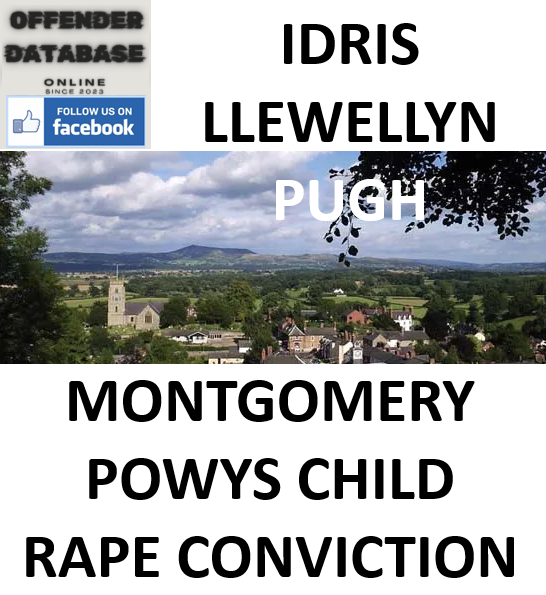 IDRIS LLEWELLYN PUGH MONTGOMERY POWYS CHILD RAPE CONVICTION