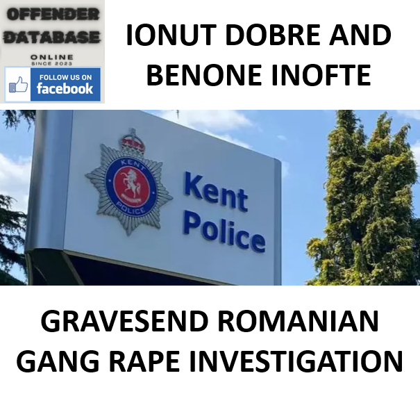 IONUT DOBRE AND BENONE INOFTE GRAVESEND ROMANIAN GANG RAPE INVESTIGATION