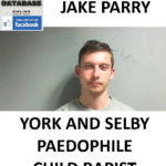 JAKE PARRY YORK AND SELBY PAEDOPHILE CHILD RAPIST