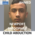JAKIR AHMED NEWPORT PAEDOPHILE CHILD ABDUCTION CONVICTION