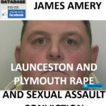 JAMES AMERY LAUNCESTON AND PLYMOUTH RAPE AND SEXUAL ASSAULT CONVICTION