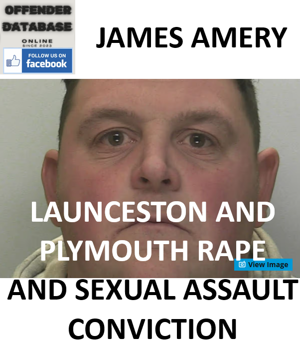 JAMES AMERY LAUNCESTON AND PLYMOUTH RAPE AND SEXUAL ASSAULT CONVICTION