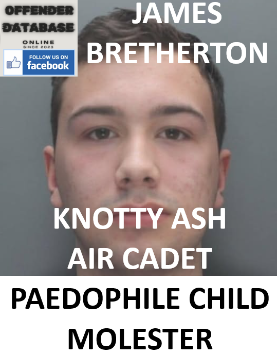 JAMES BRETHERTON KNOTTY ASH AIR CADET PAEDOPHILE CHILD MOLESTER