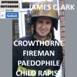 JAMES CLARK CROWTHORNE FIREMAN PAEDOPHILE CHILD RAPIST