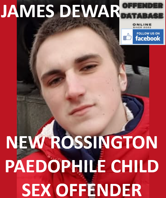 JAMES DEWAR NEW ROSSINGTON PAEDOPHILE CHILD SEX OFFENDER