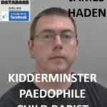 JAMES HADEN KIDDERMINSTER PAEDOPHILE CHILD RAPIST