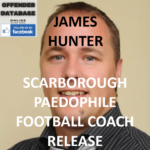 JAMES HUNTER SCARBOROUGH PAEDOPHILE FOOTBALL COACH RELEASE