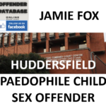 JAMIE FOX HUDDERSFIELD PAEDOPHILE CHILD SEX OFFENDER