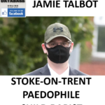 JAMIE TALBOT STOKE-ON-TRENT PAEDOPHILE CHILD RAPIST