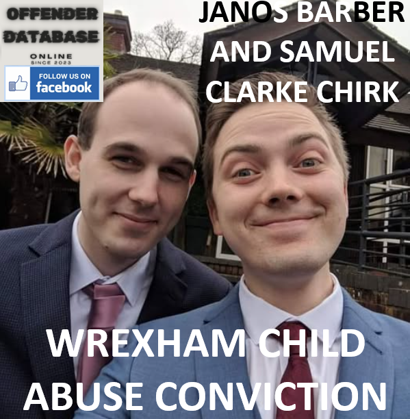 JANOS BARBER AND SAMUEL CLARKE CHIRK WREXHAM CHILD ABUSE CONVICTION