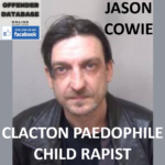 JASON COWIE CLACTON PAEDOPHILE CHILD RAPIST