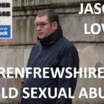 JASON LOVE RENFREWSHIRE CHILD SEXUAL ABUSE CONVICTION