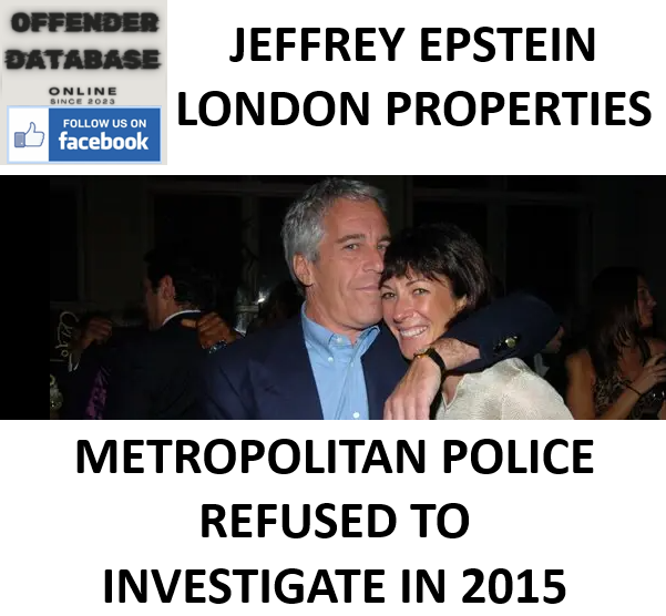 JEFFREY EPSTEIN LONDON PROPERTIES AND ABUSE ALLEGATIONS
