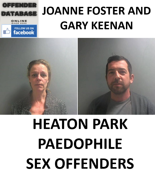 JOANNE FOSTER AND GARY KEENAN HEATON PARK PAEDOPHILE SEX OFFENDERS JOANNE FOSTER AND GARY KEENAN HEATON PARK PAEDOPHILE SEX OFFENDERS