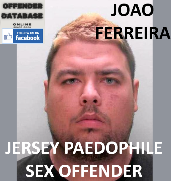 JOAO FERREIRA JERSEY PAEDOPHILE SEX OFFENDER