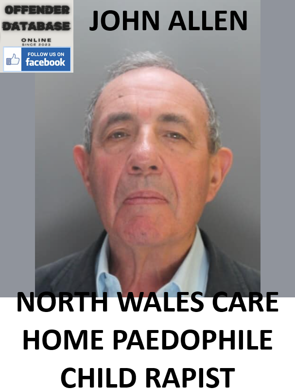 JOHN ALLEN NORTH WALES CARE HOME PAEDOPHILE CHILD RAPIST