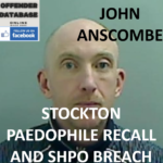 JOHN ANSCOMBE STOCKTON PAEDOPHILE RECALL AND SHPO BREACH