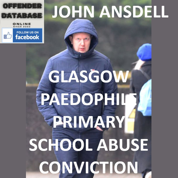 JOHN ANSDELL GLASGOW PAEDOPHILE PRIMARY SCHOOL ABUSE CONVICTION JOHN ANSDELL GLASGOW PAEDOPHILE PRIMARY SCHOOL ABUSE CONVICTION