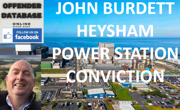 JOHN BURDETT HEYSHAM POWER STATION CONVICTION