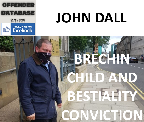 JOHN DALL BRECHIN CHILD AND BESTIALITY CONVICTION