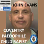 JOHN EVANS COVENTRY PAEDOPHILE CHILD RAPIST