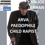 JOHN JOE KIERNAN ARVA PAEDOPHILE CHILD RAPIST