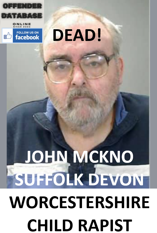 JOHN MCKNO SUFFOLK DEVON WORCESTERSHIRE CHILD RAPIST