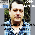 JOHN TAYLOR LEEDS CHILD MURDER AND SERIAL RAPE CONVICTION