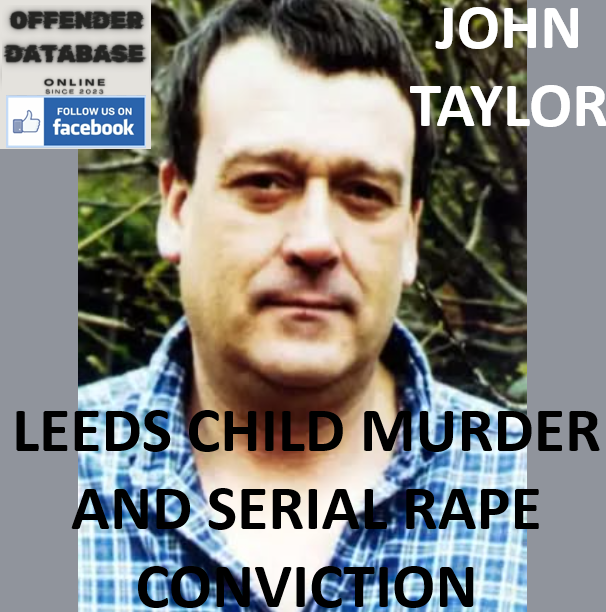 JOHN TAYLOR LEEDS CHILD MURDER AND SERIAL RAPE CONVICTION