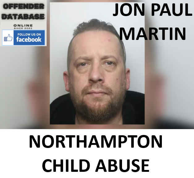 JON PAUL MARTIN NORTHAMPTON CHILD ABUSE AND GROOMING CONVICTION