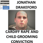 JONATHAN DRAKEFORD CARDIFF RAPE AND CHILD GROOMING CONVICTION