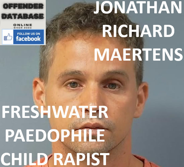 JONATHAN RICHARD MAERTENS FRESHWATER PAEDOPHILE CHILD RAPIST