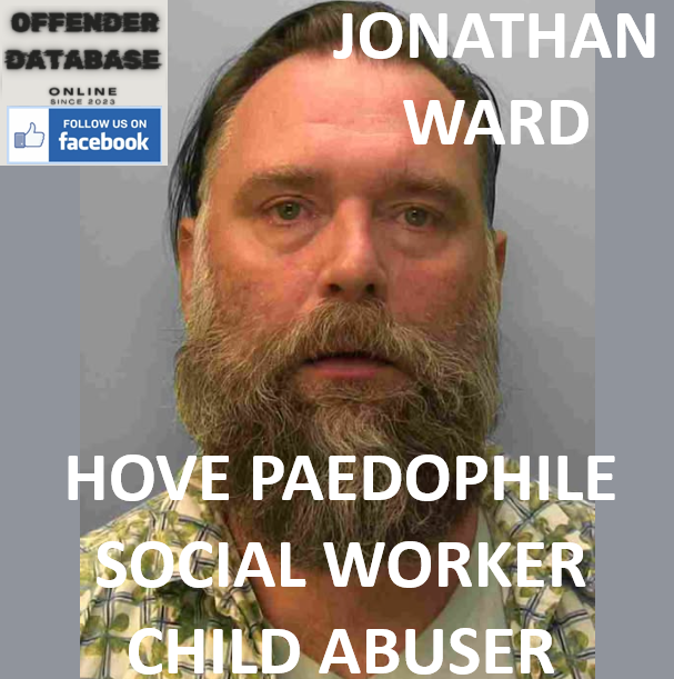 JONATHAN WARD HOVE PAEDOPHILE SOCIAL WORKER CHILD ABUSER JONATHAN WARD HOVE PAEDOPHILE SOCIAL WORKER CHILD ABUSER