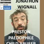 JONATHON WIGNALL PRESTON PAEDOPHILE CHILD ABUSER