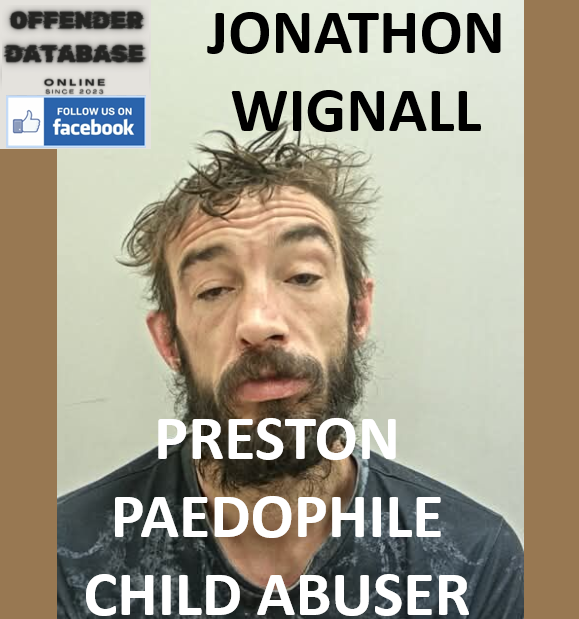 JONATHON WIGNALL PRESTON PAEDOPHILE CHILD ABUSER