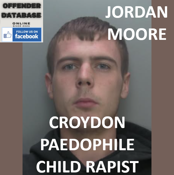 JORDAN MOORE CROYDON PAEDOPHILE CHILD RAPIST
