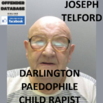 JOSEPH TELFORD DARLINGTON PAEDOPHILE CHILD RAPIST