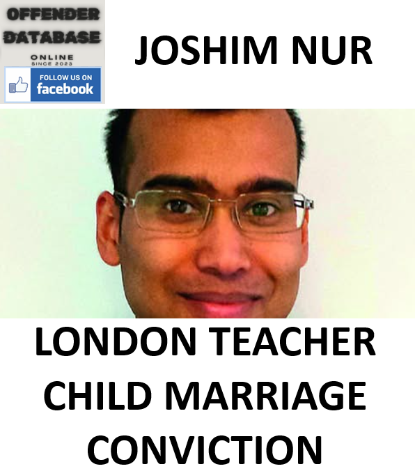 JOSHIM NUR LONDON TEACHER CHILD MARRIAGE CONVICTION